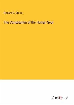 The Constitution of the Human Soul - Storrs, Richard S.