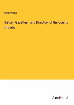 History, Gazetteer, and Directory of the County of Derby - Anonymous