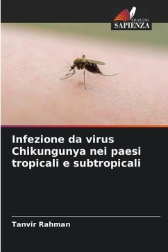 Infezione da virus Chikungunya nei paesi tropicali e subtropicali - Rahman, Tanvir
