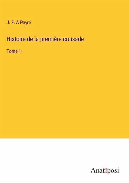 Histoire de la première croisade Histoire de la première croisade