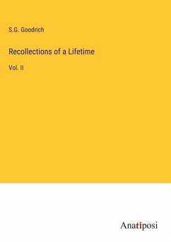 Recollections of a Lifetime - Goodrich, S. G.