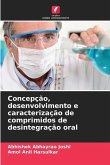 Concepção, desenvolvimento e caracterização de comprimidos de desintegração oral