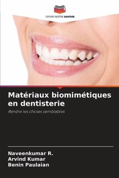 Matériaux biomimétiques en dentisterie - R., Naveenkumar;Kumar, Arvind;Paulaian, Benin