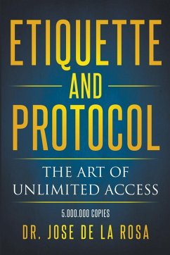 Etiquette and Protocol The Art of Unlimitted Access - Rosa, Jose de La