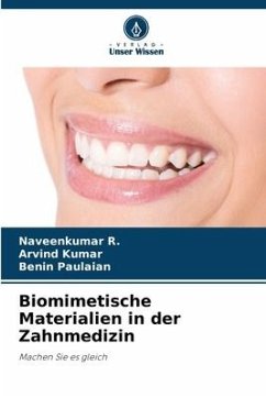 Biomimetische Materialien in der Zahnmedizin - R., Naveenkumar;Kumar, Arvind;Paulaian, Benin