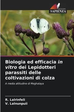Biologia ed efficacia in vitro dei Lepidotteri parassiti delle coltivazioni di colza - Lalrinfeli, R.;Lalnunpuii, V.