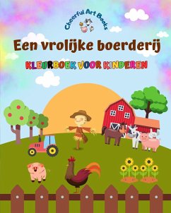 Een vrolijke boerderij - Kleurboek voor kinderen - Grappige en creatieve tekeningen van schattige boerderijdieren - Books, Cheerful Art