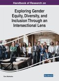Handbook of Research on Exploring Gender Equity, Diversity, and Inclusion Through an Intersectional Lens