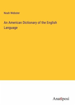 An American Dictionary of the English Language - Webster, Noah