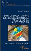 L'anatomie de la tentative de renversement du régime constitutionnel en droit congolais L'anatomie de la tentative de renversement du régime constitutionnel en droit congolais