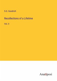 Recollections of a Lifetime - Goodrich, S. G.