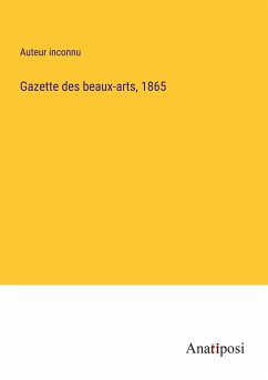Gazette des beaux-arts, 1865 - Auteur Inconnu