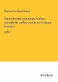 Grammaire des grammaires; Analyse raisonée des meilleurs traités sur la langue française