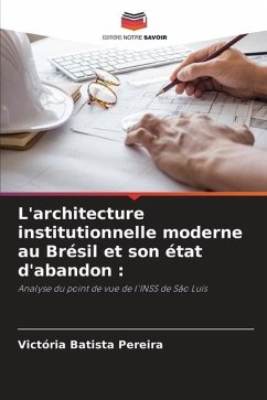 L'architecture institutionnelle moderne au Brésil et son état d'abandon : - Batista Pereira, Victória