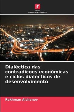 Dialéctica das contradições económicas e ciclos dialécticos de desenvolvimento - Alshanov, Rakhman