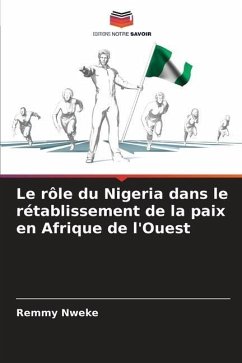 Le rôle du Nigeria dans le rétablissement de la paix en Afrique de l'Ouest - Nweke, Remmy