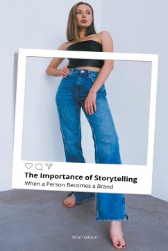 The Importance of Storytelling When a Person Becomes a Brand - Gibson, Brian