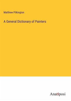 A General Dictionary of Painters - Pilkington, Matthew