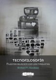Tecnofilosofía: Nuestra relación con las máquinas Tecnofilosofía: Nuestra relación con las máquinas