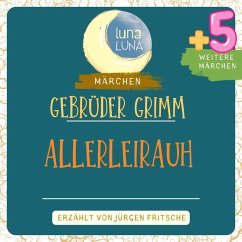 Gebrüder Grimm: Allerleirauh plus fünf weitere Märchen (MP3-Download) - Grimm, Gebrüder; Luna, Luna