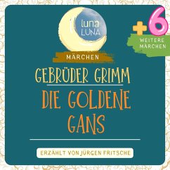 Gebrüder Grimm: Die goldene Gans plus sechs weitere Märchen (MP3-Download) - Grimm, Gebrüder; Luna, Luna