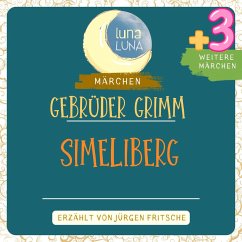 Gebrüder Grimm: Simeliberg plus drei weitere Märchen (MP3-Download) - Grimm, Gebrüder; Luna, Luna