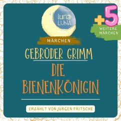 Gebrüder Grimm: Die Bienenkönigin plus fünf weitere Märchen (MP3-Download) - Grimm, Gebrüder; Luna, Luna