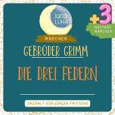 Gebrüder Grimm: Die drei Federn plus drei weitere Märchen (MP3-Download)