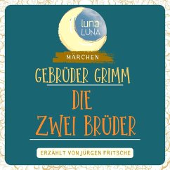 Gebrüder Grimm: Die zwei Brüder (MP3-Download) - Grimm, Gebrüder; Luna, Luna