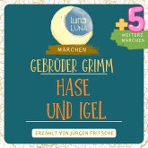 Gebrüder Grimm: Der Hase und der Igel plus fünf weitere Märchen (MP3-Download)