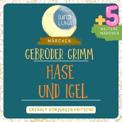 Gebrüder Grimm: Der Hase und der Igel plus fünf weitere Märchen (MP3-Download) - Grimm, Gebrüder; Luna, Luna