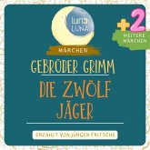 Gebrüder Grimm: Die zwölf Jäger plus zwei weitere Märchen (MP3-Download)