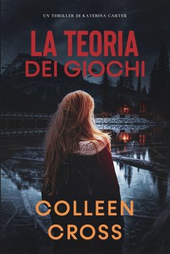 La teoria dei giochi (I Thriller di Katerina Carter, #2) (eBook, ePUB) - Cross, Colleen