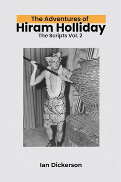 The Adventures of Hiram Holliday: The Scripts Vol. 2 (eBook, ePUB) - Dickerson, Ian