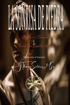 La Sonrisa de Piedra (eBook, ePUB) - Turini, Valter; Sintra, Por el Espíritu Monseñor Eusébio; MSc., J. Thomas Saldias