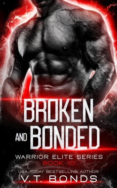 Broken and Bonded (Warrior Elite Series, #10) (eBook, ePUB) - Bonds, V. T.