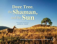 Deer, Tree, the Shaman, and the Sun (eBook, ePUB) - Papp, James