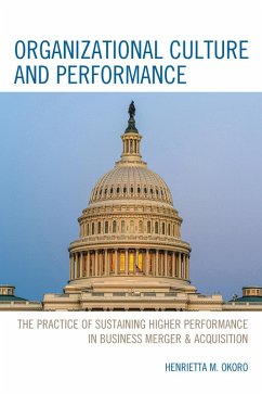 Organizational Culture and Performance (eBook, ePUB) - Okoro, Henrietta M. Organizational Culture and Performance (eBook, ePUB) - Okoro, Henrietta M.