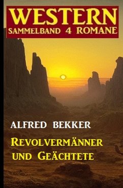 Cover Revolvermänner und Geächtete: Western Sammelband 4 Romane (eBook, ePUB)