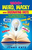 1500+ Weird, Wacky, and Fascinating Facts (A Fun Facts Book) (eBook, ePUB)