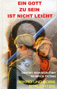 EIN GOTT ZU SEIN IST NICHT LEICHT (eBook, ePUB) - Strugatzki, Arkadi; Strugatzki, Boris