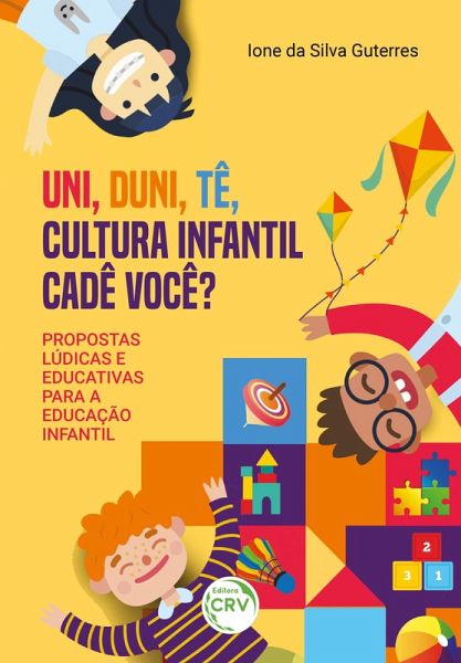 UNI, DUNI, TÊ, CULTURA INFANTIL CADE VOCÊ? (eBook, ePUB) UNI, DUNI, TÊ, CULTURA INFANTIL CADE VOCÊ? (eBook, ePUB)