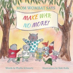 Mom Wombat Says Make War No More (eBook, ePUB) - Schwartz, Phyllis