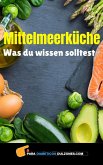 Mittelmeerküche - Was du wissen solltest (eBook, ePUB) Mittelmeerküche - Was du wissen solltest (eBook, ePUB)