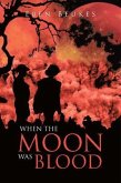 When the Moon Was Blood (eBook, ePUB)