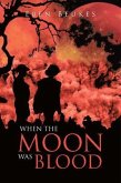 When the Moon Was Blood (eBook, ePUB) When the Moon Was Blood (eBook, ePUB)