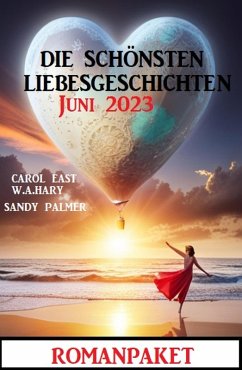 Cover Die schönsten Liebesgeschichten Juni 2023 (eBook, ePUB)