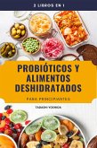 2 libros en 1: Probióticos y alimentos deshidratados para principiantes (eBook, ePUB)