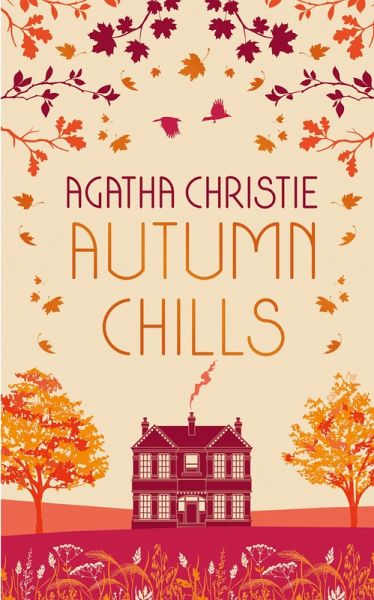 AUTUMN CHILLS: Tales of Intrigue from the Queen of Crime (eBook, ePUB) AUTUMN CHILLS: Tales of Intrigue from the Queen of Crime (eBook, ePUB)