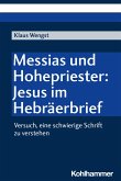 Messias und Hohepriester: Jesus im Hebräerbrief (eBook, PDF)